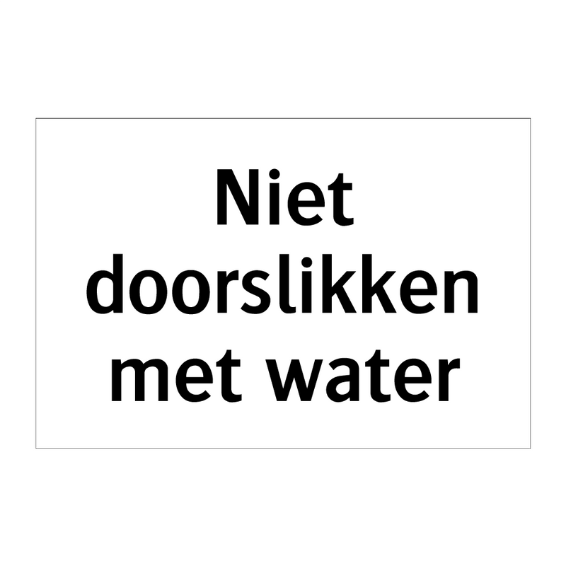 Niet doorslikken met water