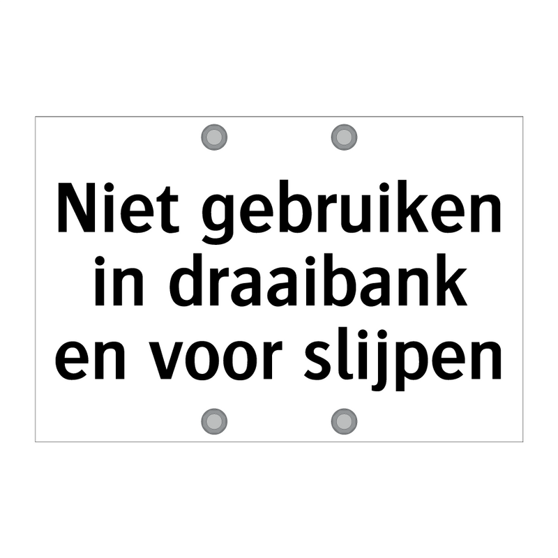 Niet gebruiken in draaibank en voor slijpen