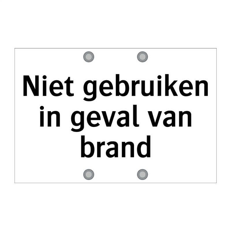 Niet gebruiken in geval van brand