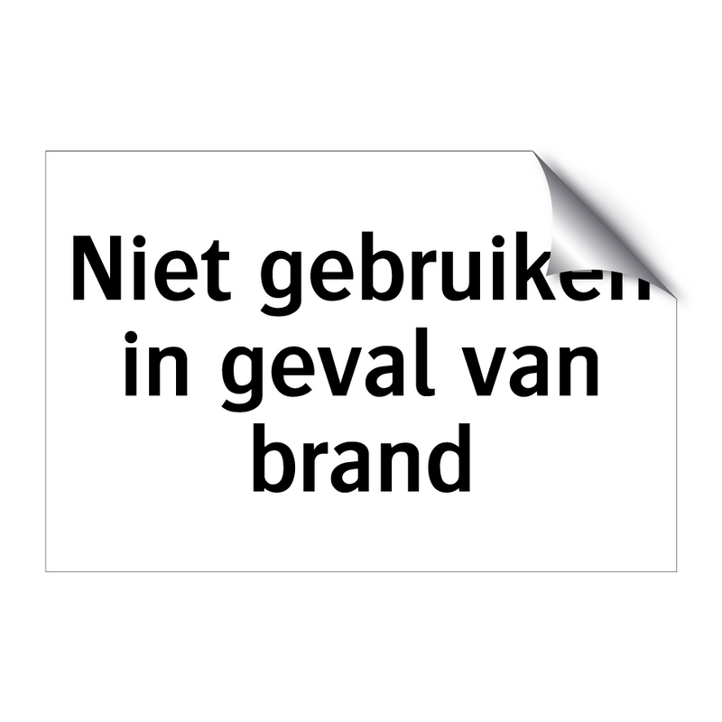 Niet gebruiken in geval van brand