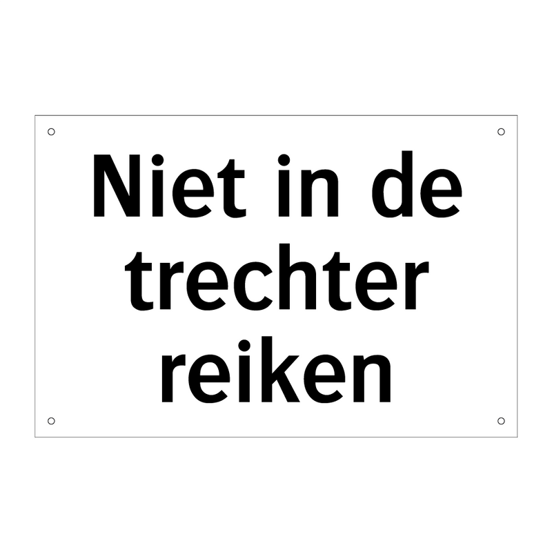 Niet in de trechter reiken