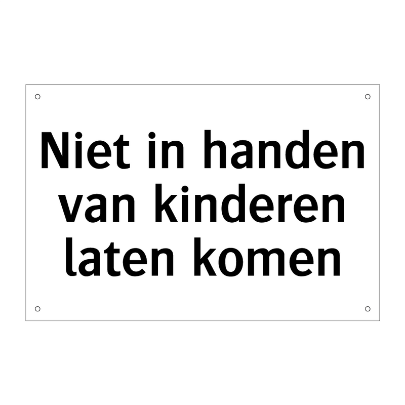 Niet in handen van kinderen laten komen