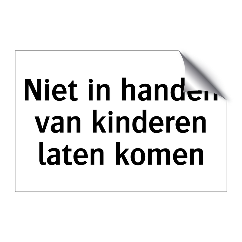 Niet in handen van kinderen laten komen