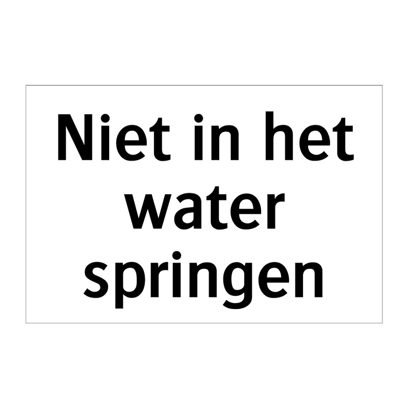 Niet in het water springen