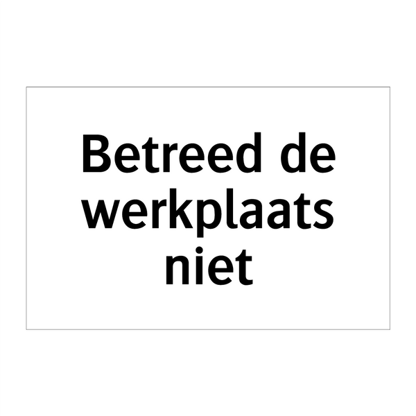 Betreed de werkplaats niet