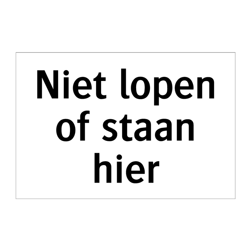 Niet lopen of staan hier