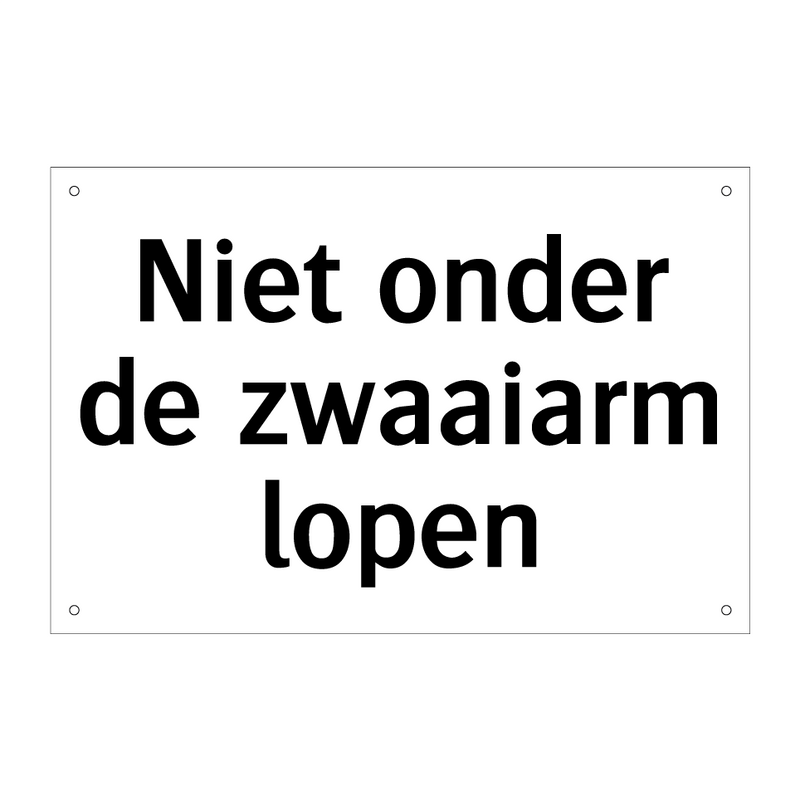 Niet onder de zwaaiarm lopen