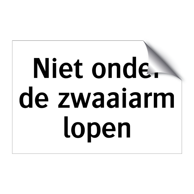 Niet onder de zwaaiarm lopen