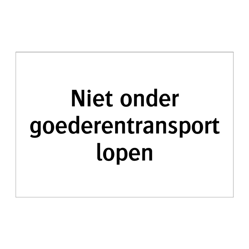 Niet onder goederentransport lopen