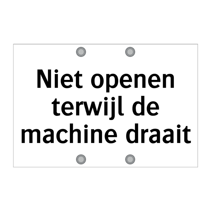 Niet openen terwijl de machine draait