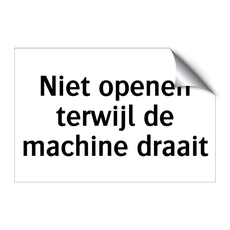 Niet openen terwijl de machine draait