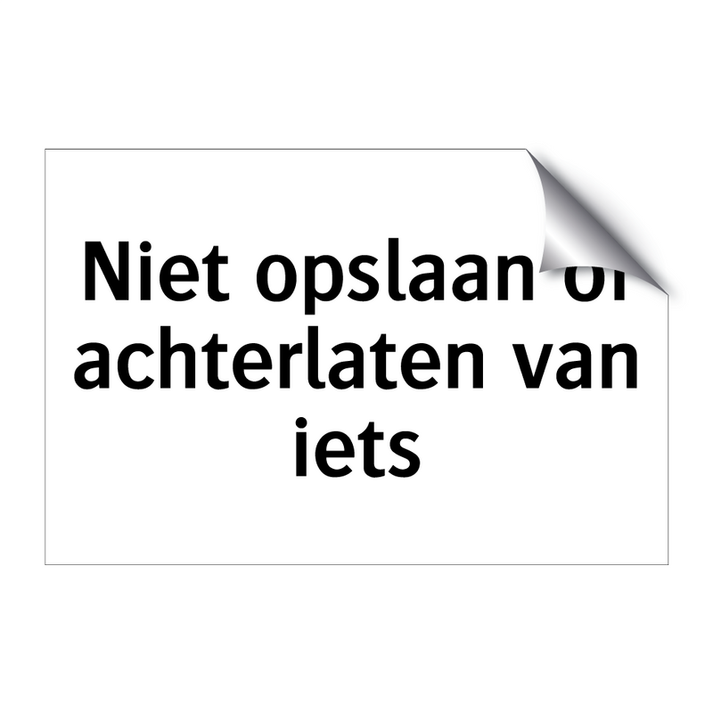 Niet opslaan of achterlaten van iets