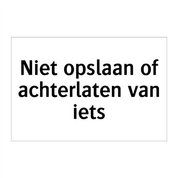 Niet opslaan of achterlaten van iets