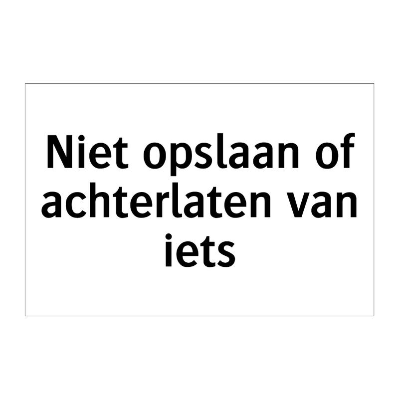 Niet opslaan of achterlaten van iets