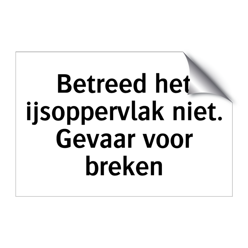 Betreed het ijsoppervlak niet. Gevaar voor breken