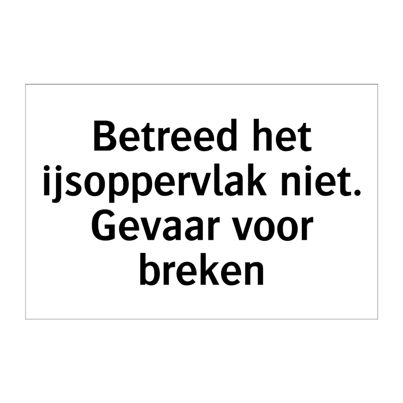 Betreed het ijsoppervlak niet. Gevaar voor breken