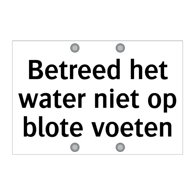 Betreed het water niet op blote voeten