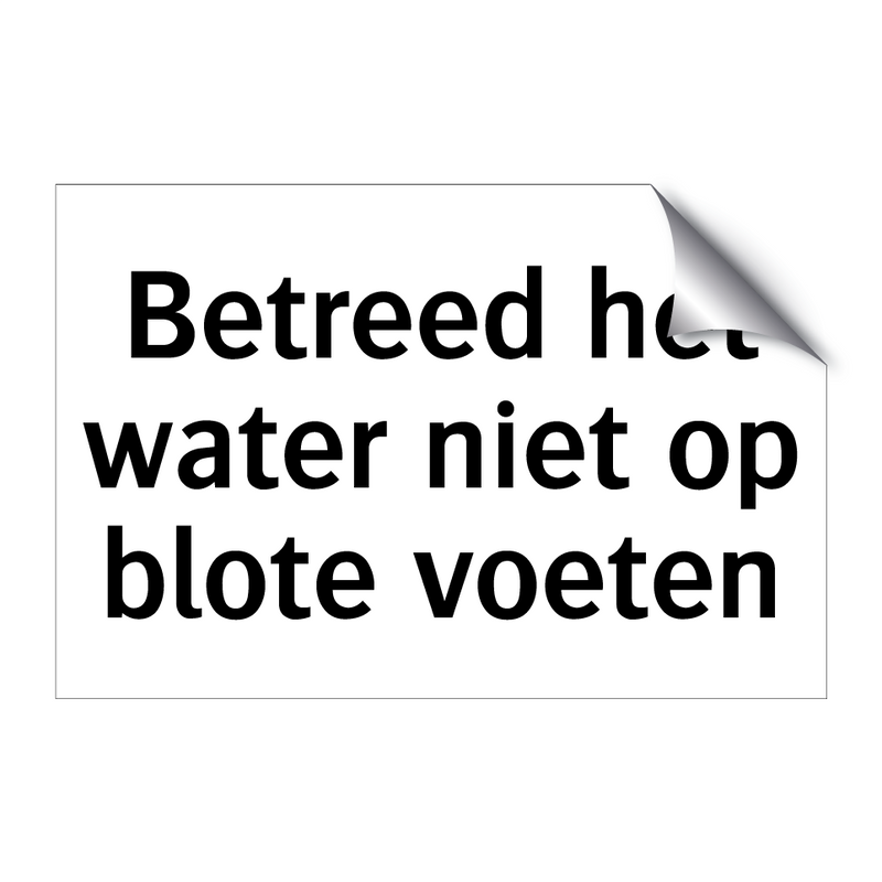 Betreed het water niet op blote voeten