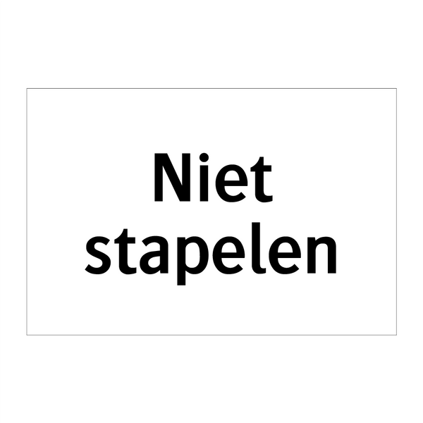 Niet stapelen