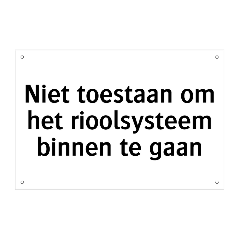 Niet toestaan om het rioolsysteem binnen te gaan