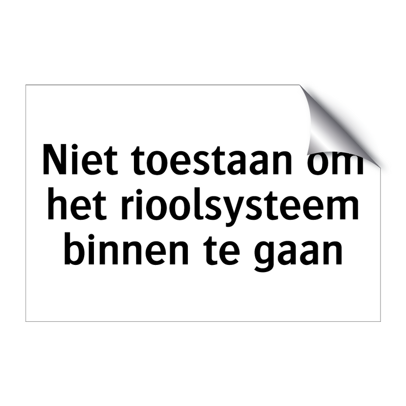 Niet toestaan om het rioolsysteem binnen te gaan