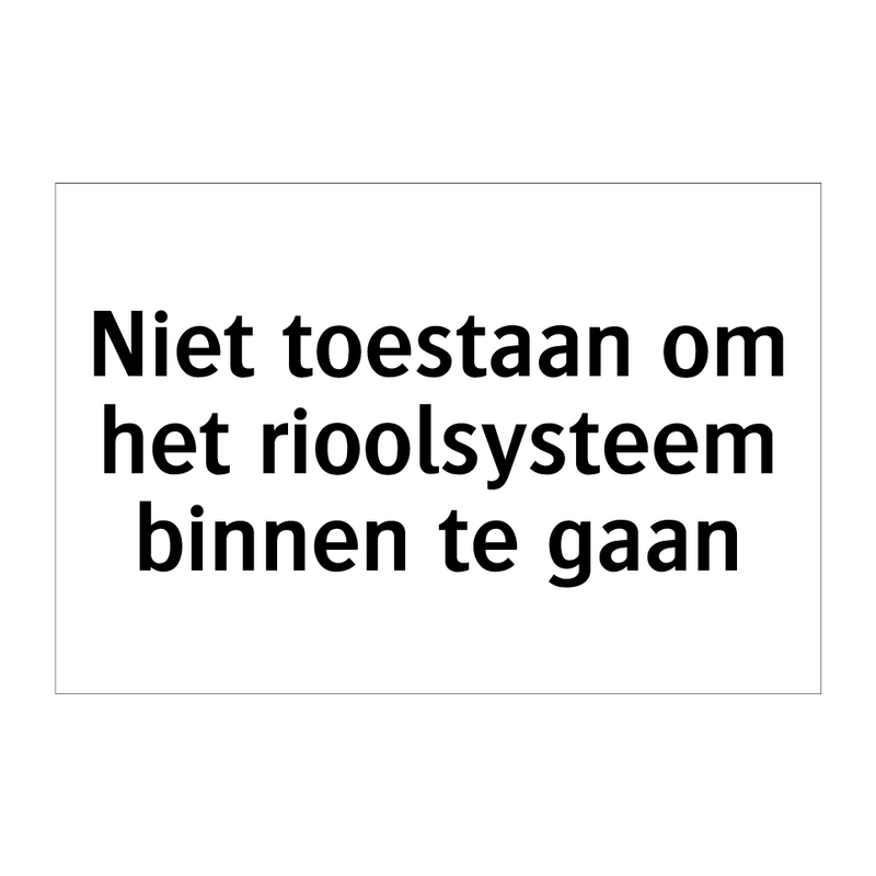 Niet toestaan om het rioolsysteem binnen te gaan