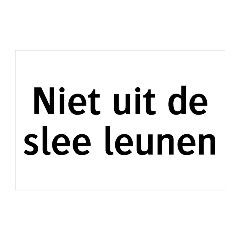 Niet uit de slee leunen