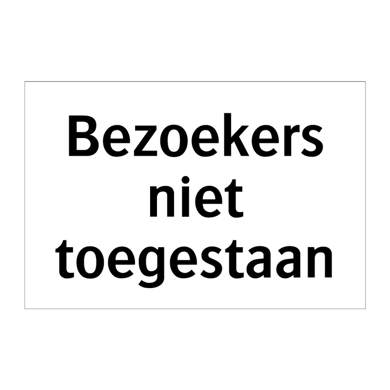 Bezoekers niet toegestaan