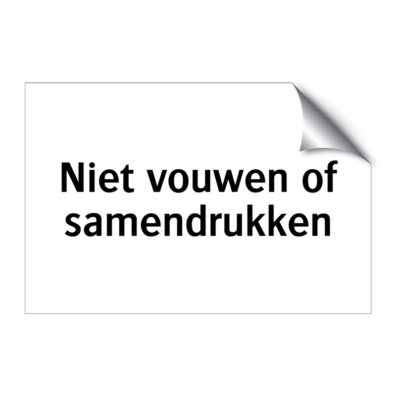 Niet vouwen of samendrukken