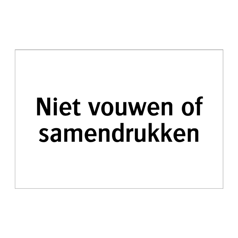 Niet vouwen of samendrukken