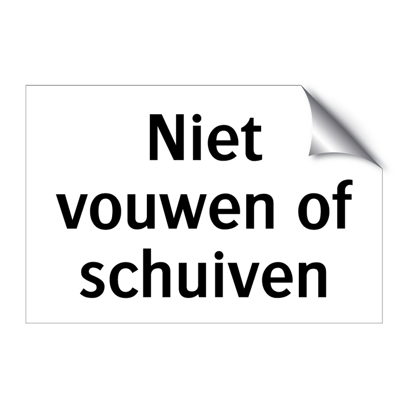 Niet vouwen of schuiven