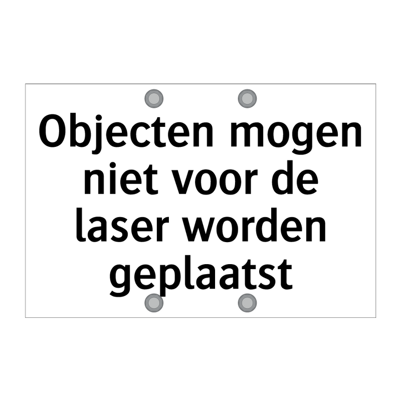 Objecten mogen niet voor de laser worden geplaatst