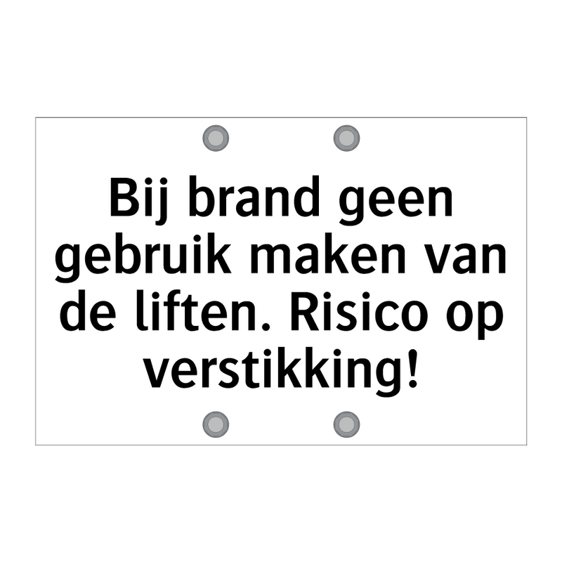 Bij brand geen gebruik maken van de liften. Risico op verstikking