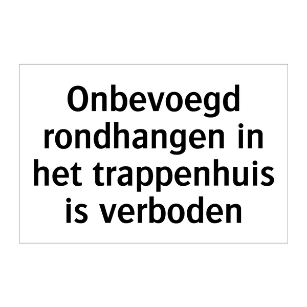 Onbevoegd rondhangen in het trappenhuis is verboden