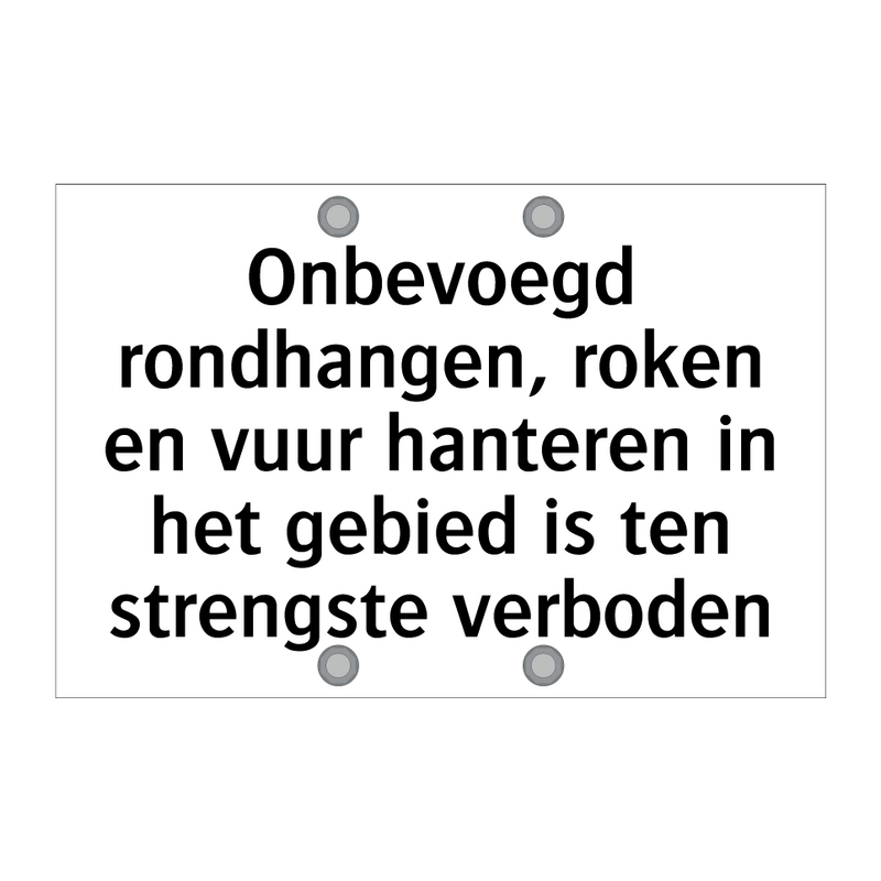 Onbevoegd rondhangen, roken en vuur hanteren in het gebied is ten strengste verboden