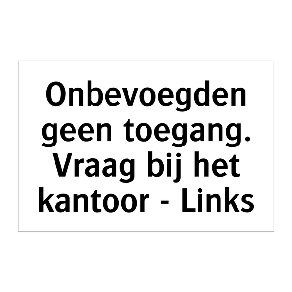 Onbevoegden geen toegang. Vraag bij het kantoor - Links