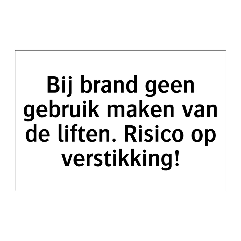 Bij brand geen gebruik maken van de liften. Risico op verstikking