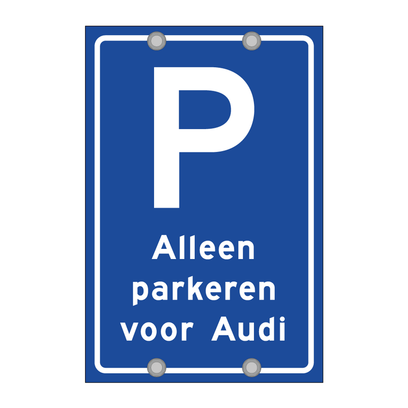 Alleen parkeren voor Audi & Alleen parkeren voor Audi & Alleen parkeren voor Audi