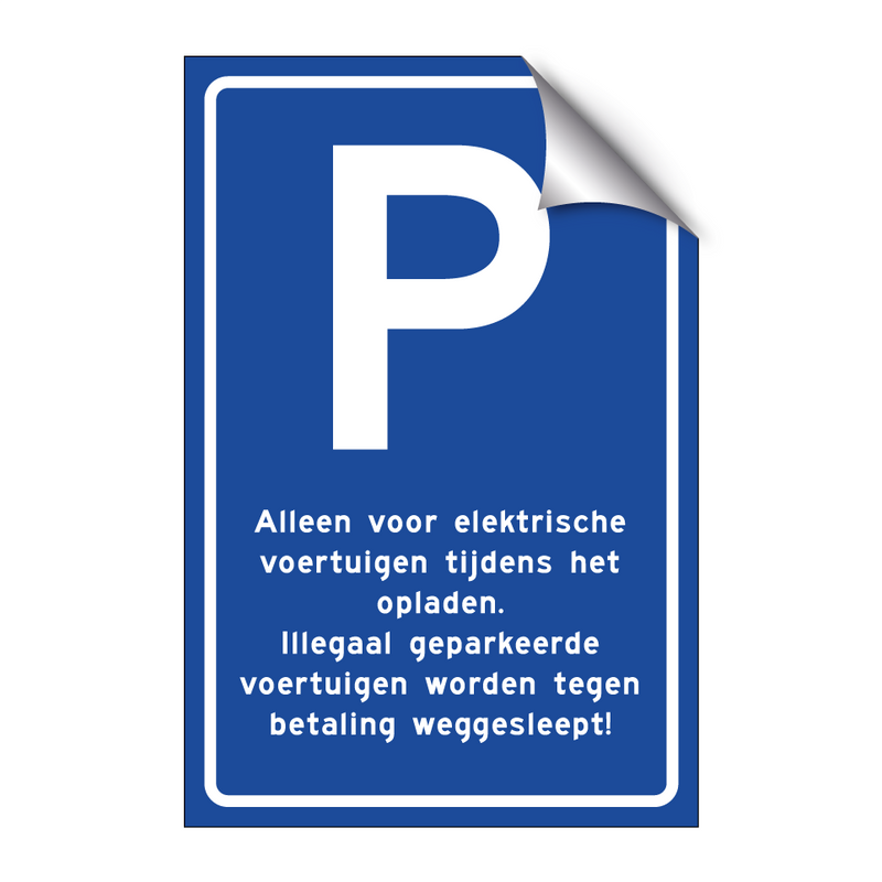 Alleen voor elektrische voertuigen tijdens het opladen. Illegaal geparkeerde voertuigen worden tegen betaling weggesleept!