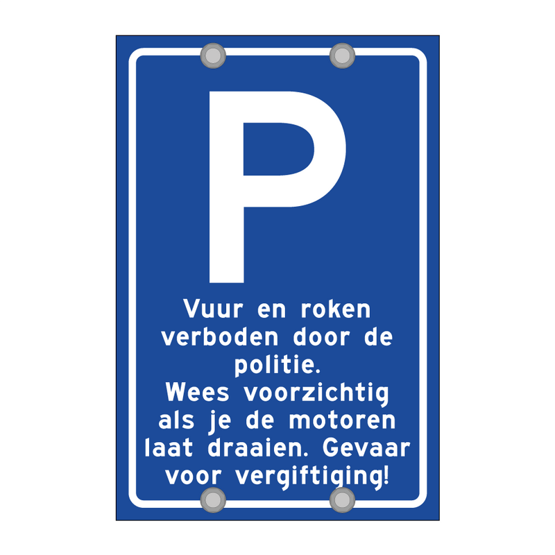 Vuur en roken verboden door de politie. Wees voorzichtig als je de motoren laat draaien. Gevaar voor vergiftiging!