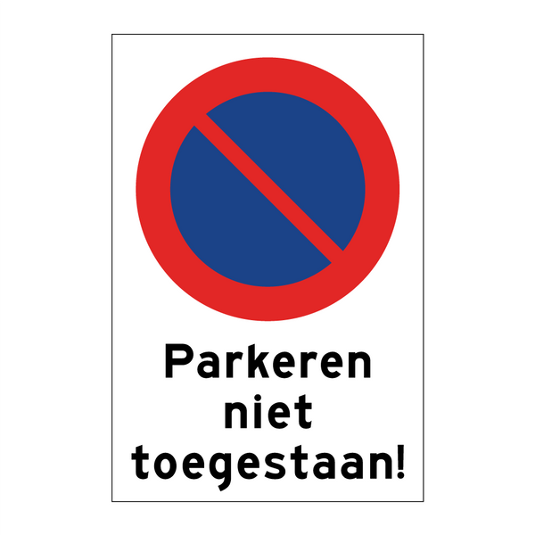 Parkeren niet toegestaan! & Parkeren niet toegestaan! & Parkeren niet toegestaan!