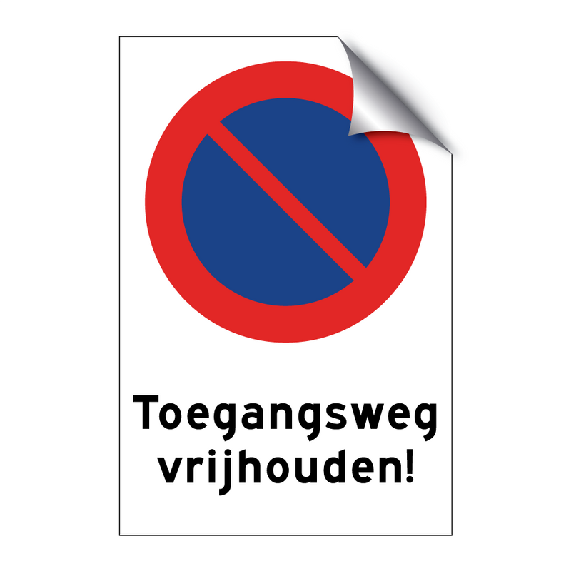 Toegangsweg vrijhouden! & Toegangsweg vrijhouden! & Toegangsweg vrijhouden!