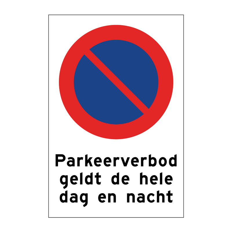 Parkeerverbod geldt de hele dag en nacht & Parkeerverbod geldt de hele dag en nacht