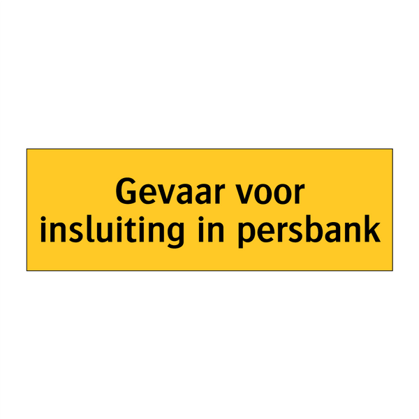 Gevaar voor insluiting in persbank & Gevaar voor insluiting in persbank