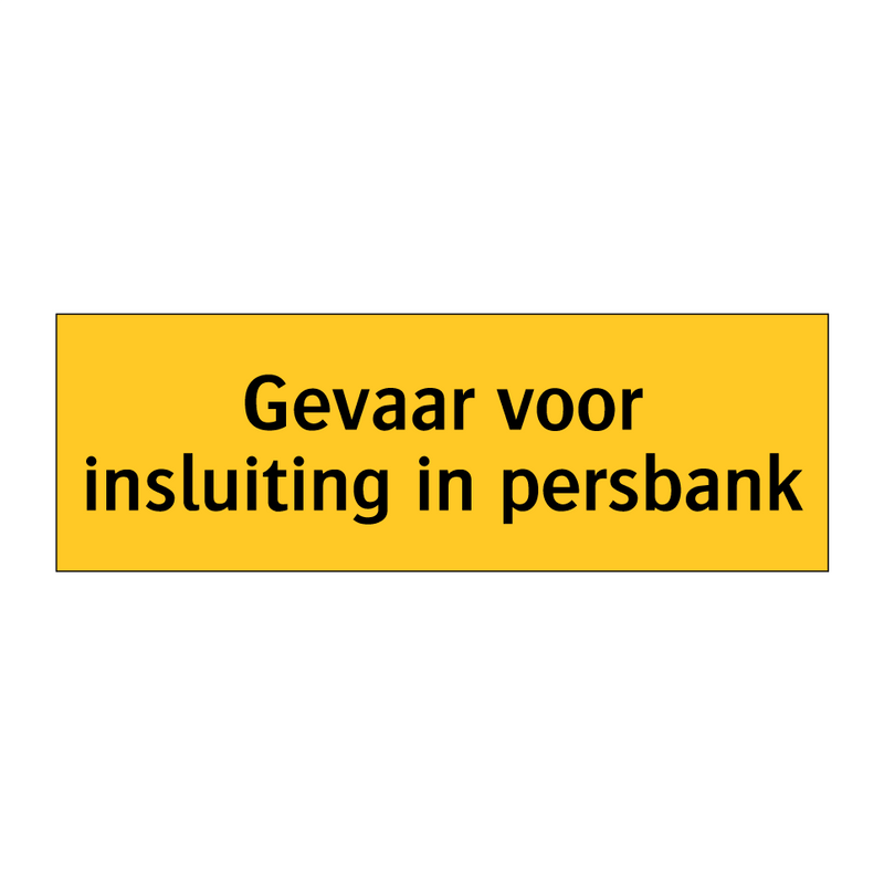 Gevaar voor insluiting in persbank & Gevaar voor insluiting in persbank