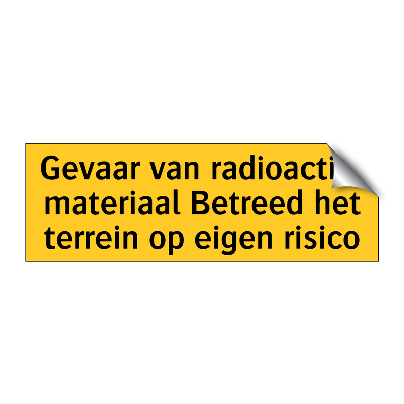 Gevaar van radioactief materiaal Betreed het terrein /.../