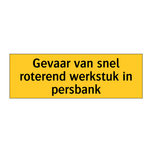 Gevaar van snel roterend werkstuk in persbank & Gevaar van snel roterend werkstuk in persbank