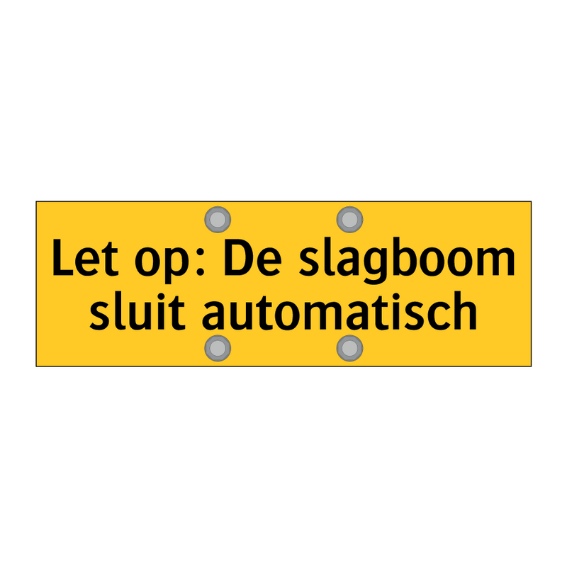 Let op: De slagboom sluit automatisch & Let op: De slagboom sluit automatisch