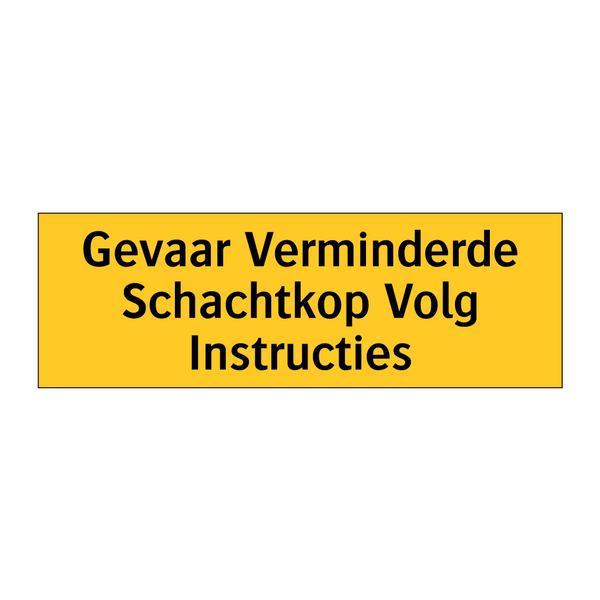 Gevaar Verminderde Schachtkop Volg Instructies & Gevaar Verminderde Schachtkop Volg Instructies