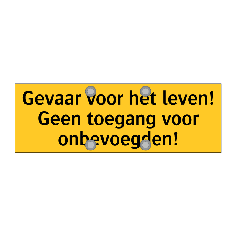 Gevaar voor het leven! Geen toegang voor onbevoegden!